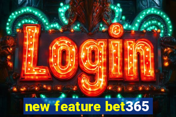 new feature bet365